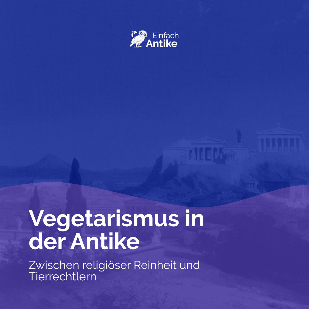 Vegetarismus in der Antike – Zwischen religiöser Reinheit und Tierrechtlern