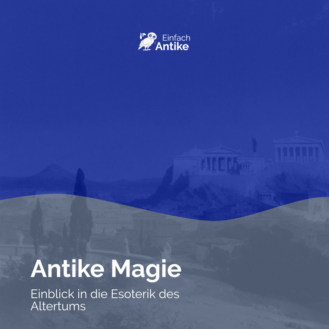 Antike Magie – Einblick in die Esoterik des Altertums