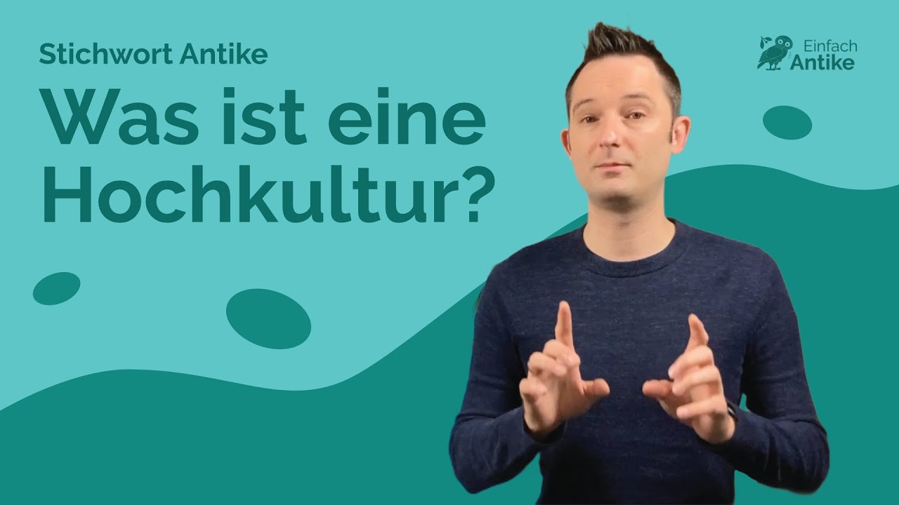 Was ist eine Hochkultur? – Stichwort Antike