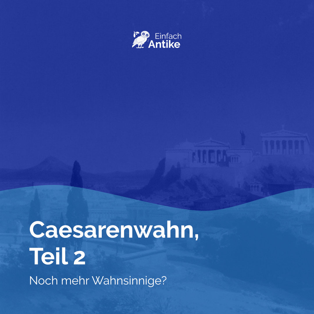 Caesarenwahn, Teil 2: Noch mehr Wahnsinnige?