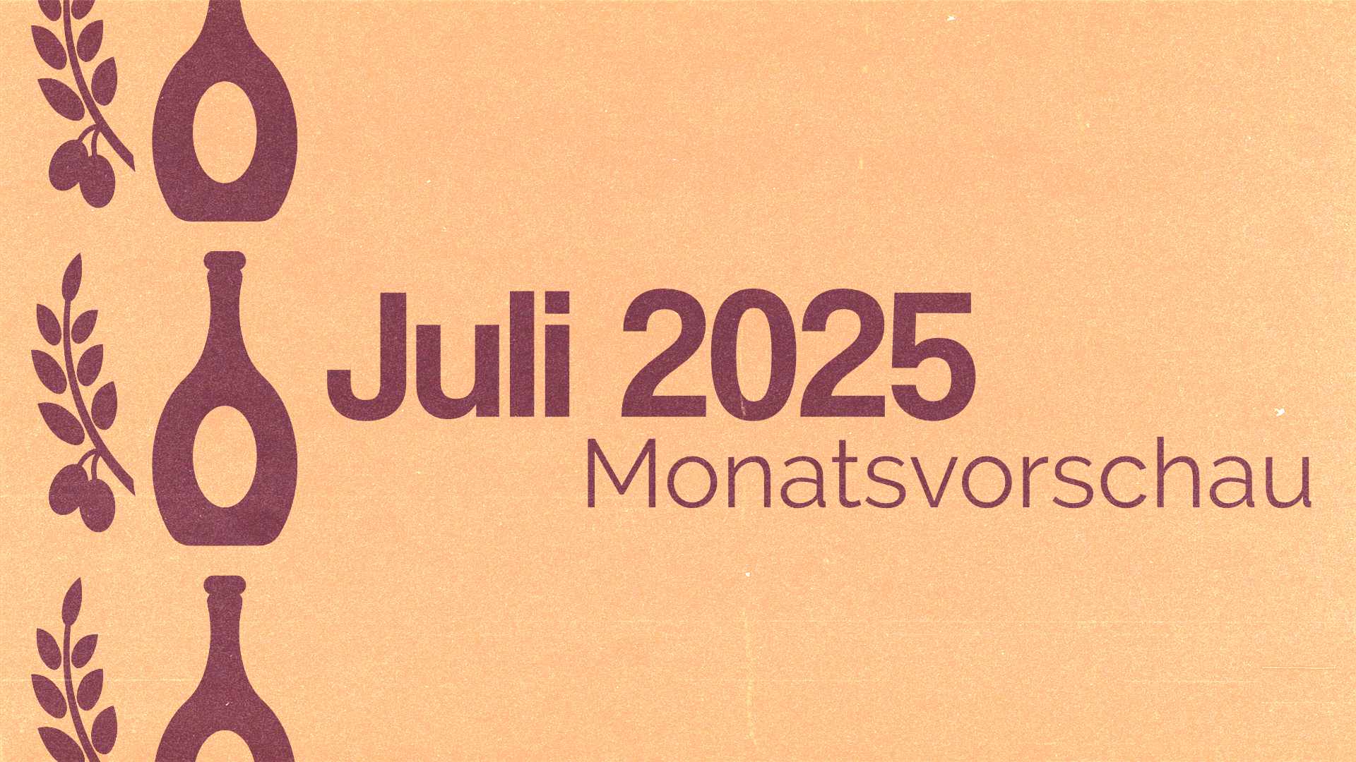 Juli 2025 – Die Monatsvorschau