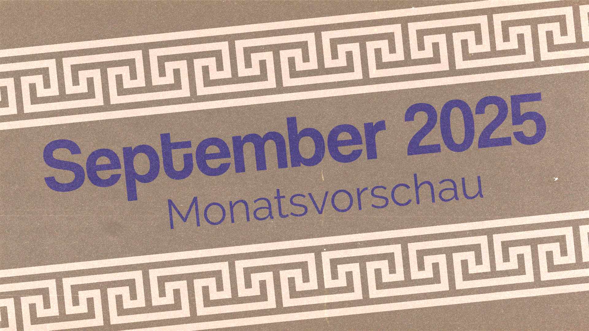 September 2025 – Die Monatsvorschau