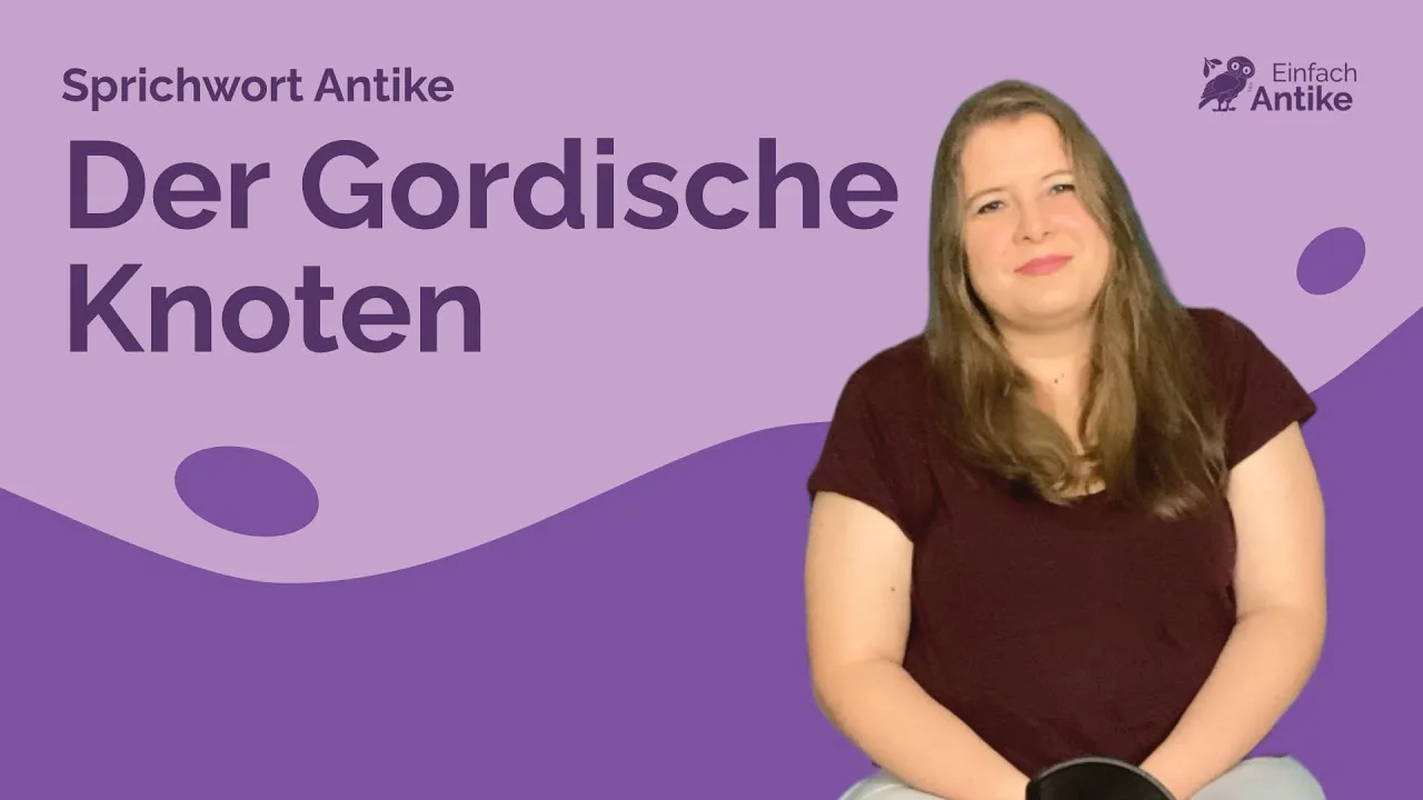 Der Gordische Knoten – Sprichwort Antike