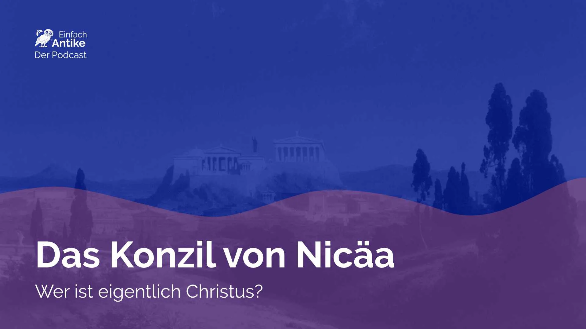 Das Konzil von Nicäa – Wer ist eigentlich Christus?