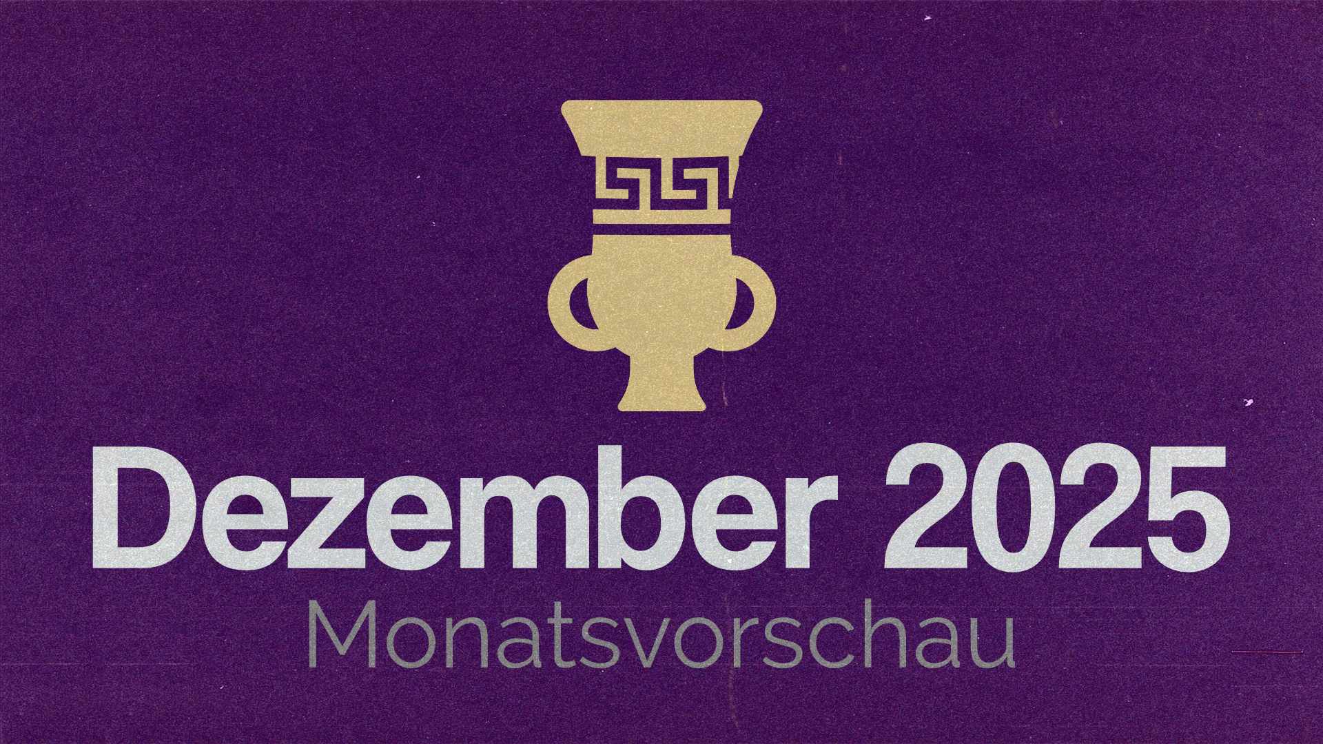 Dezember 2025 – Die Monatsvorschau
