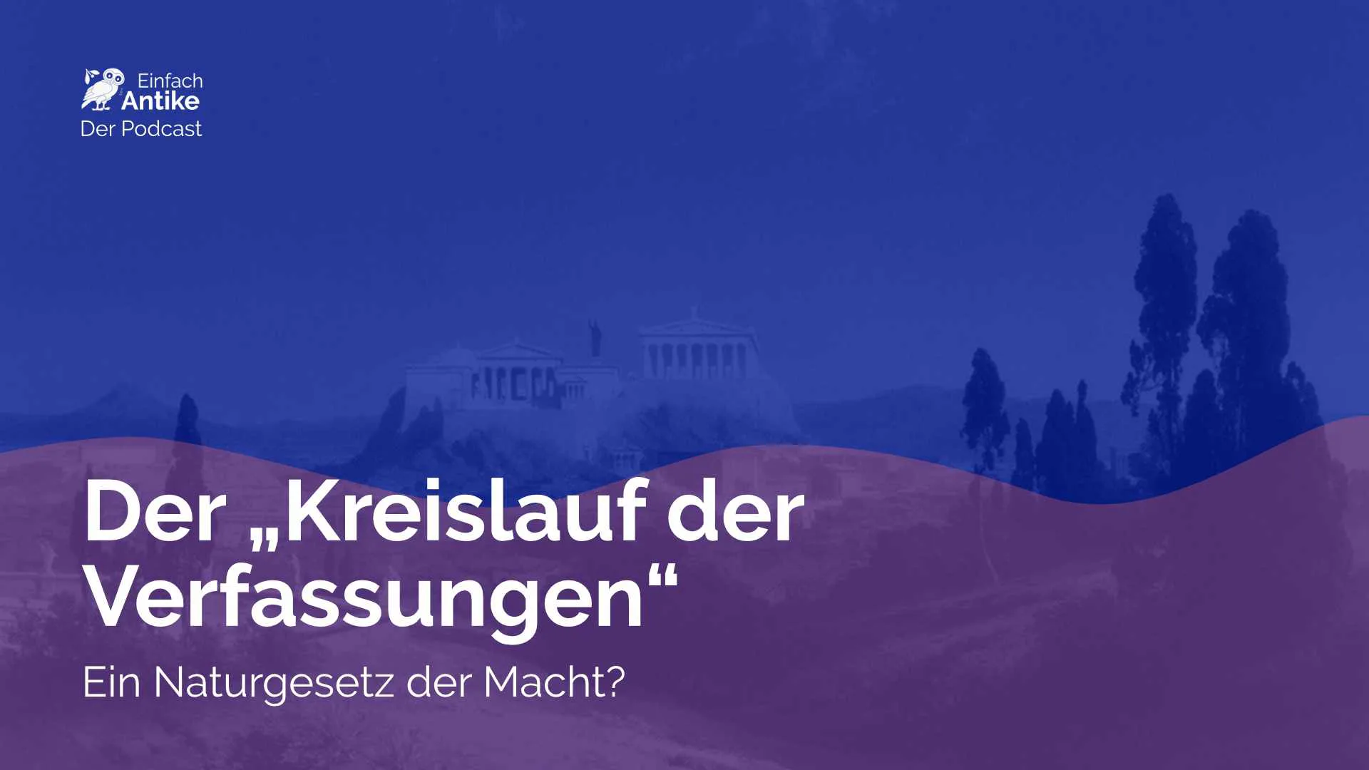 Der „Kreislauf der Verfasssungen“ – Ein Naturgesetz der Macht?
