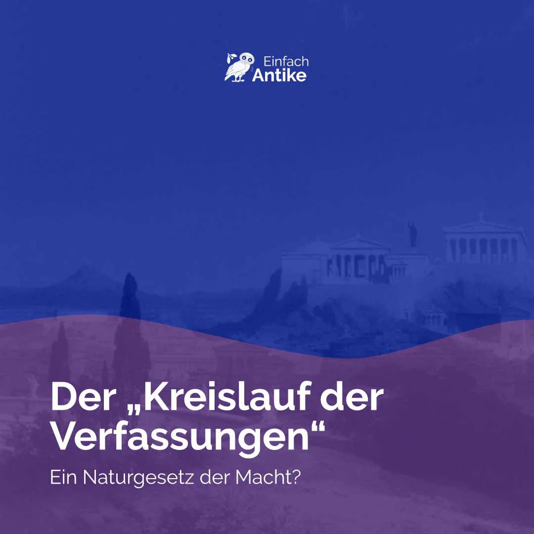 Der „Kreislauf der Verfassungen“ – Ein Naturgesetz der Macht?