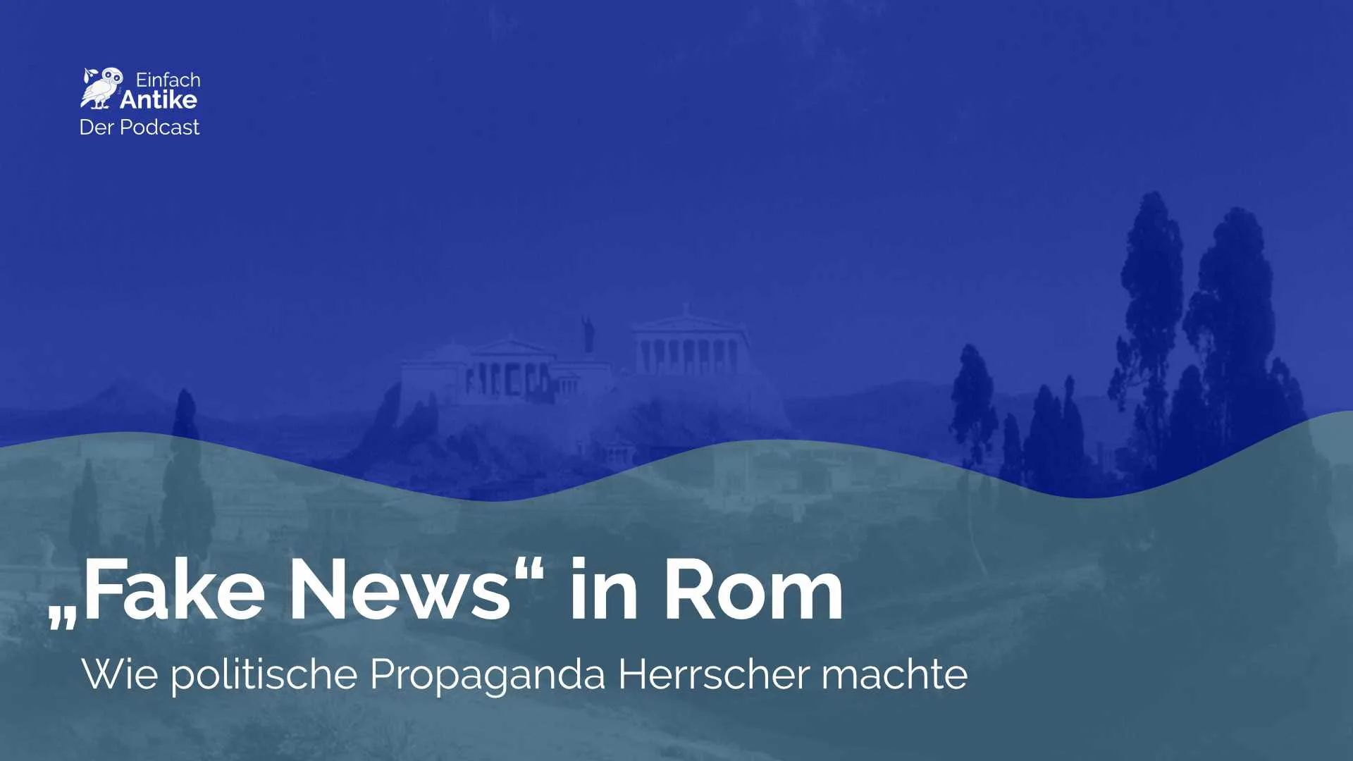 „Fake News“ in Rom – Wie politische Propaganda Herrscher machte