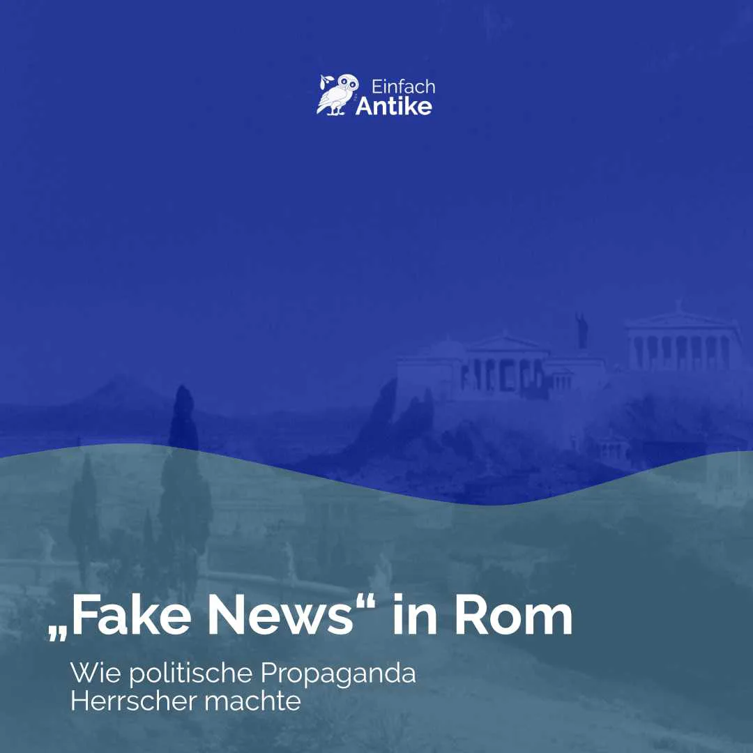 „Fake News“ in Rom – Wie politische Propaganda Herrscher machte